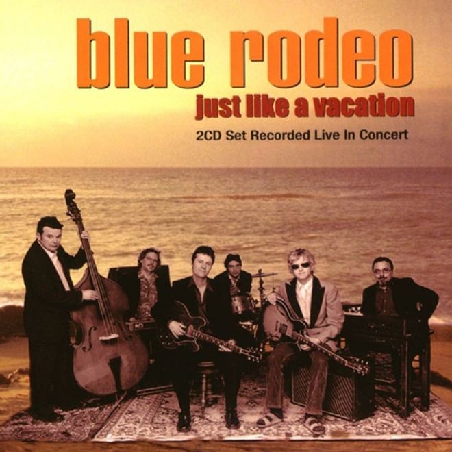 Just Like A Vacation album cover — Blue Rodeo, 1999