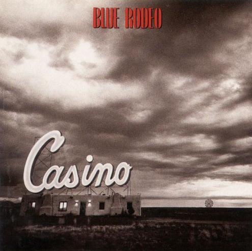 Casino album cover — Blue Rodeo, 1990